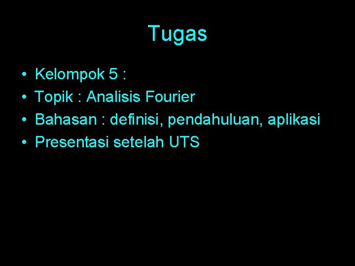 Tugas • • Kelompok 5 : Topik : Analisis Fourier Bahasan : definisi, pendahuluan,