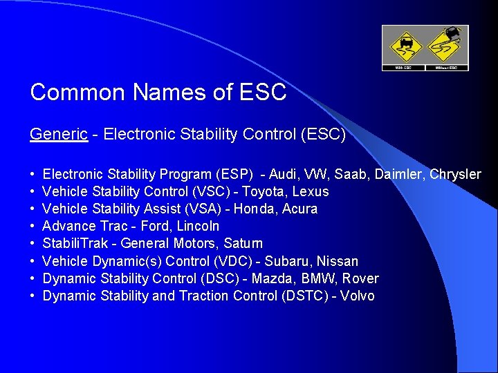 Common Names of ESC Generic - Electronic Stability Control (ESC) • • Electronic Stability
