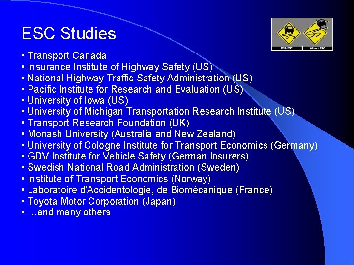 ESC Studies • Transport Canada • Insurance Institute of Highway Safety (US) • National