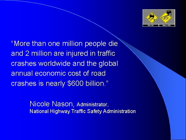 “More than one million people die and 2 million are injured in traffic crashes