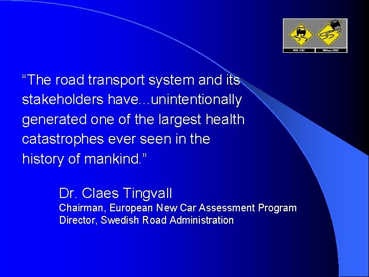 “The road transport system and its stakeholders have. . . unintentionally generated one of