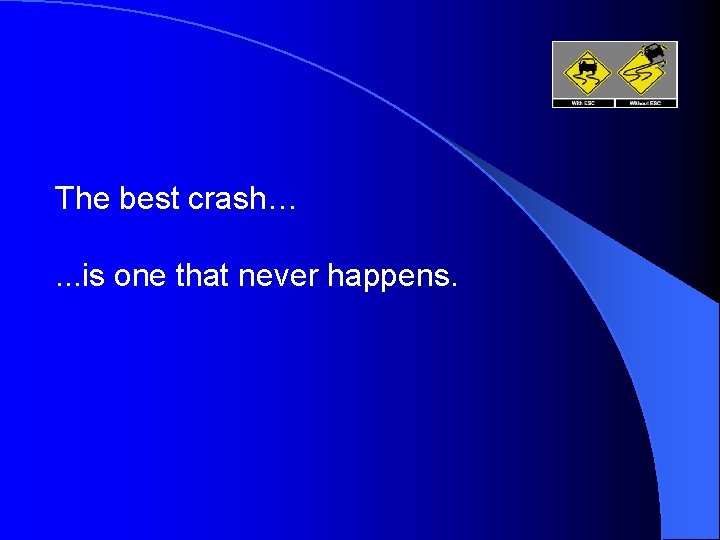 The best crash…. . . is one that never happens. 