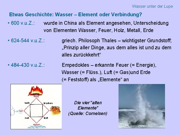 Wasser unter der Lupe Etwas Geschichte: Wasser – Element oder Verbindung? • 600 v.