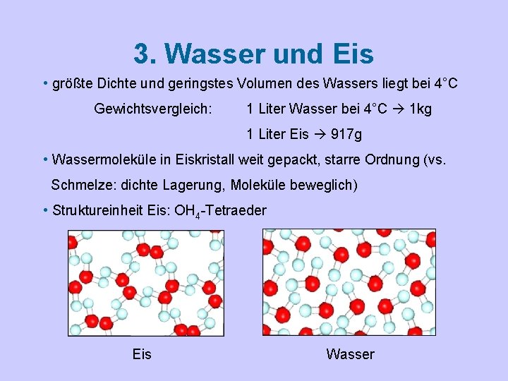 3. Wasser und Eis • größte Dichte und geringstes Volumen des Wassers liegt bei