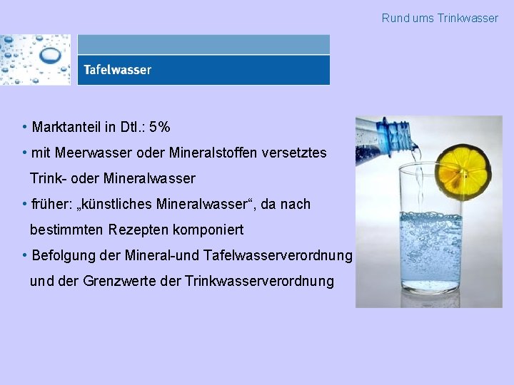 Rund ums Trinkwasser • Marktanteil in Dtl. : 5% • mit Meerwasser oder Mineralstoffen