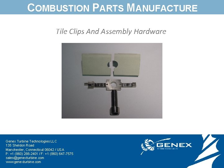 COMBUSTION PARTS MANUFACTURE Tile Clips And Assembly Hardware Genex Turbine Technologies LLC 135 Sheldon