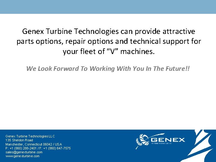 Genex Turbine Technologies can provide attractive parts options, repair options and technical support for