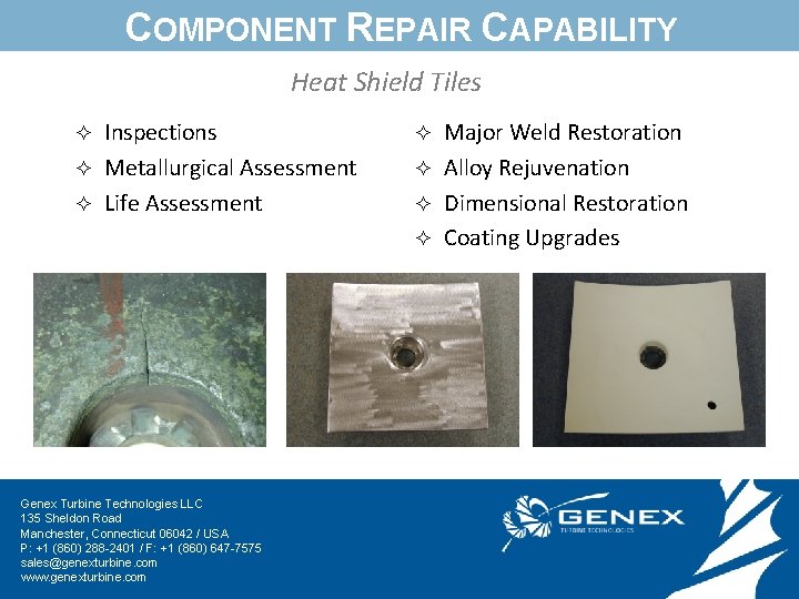 COMPONENT REPAIR CAPABILITY Heat Shield Tiles Inspections ² Metallurgical Assessment ² Life Assessment ²