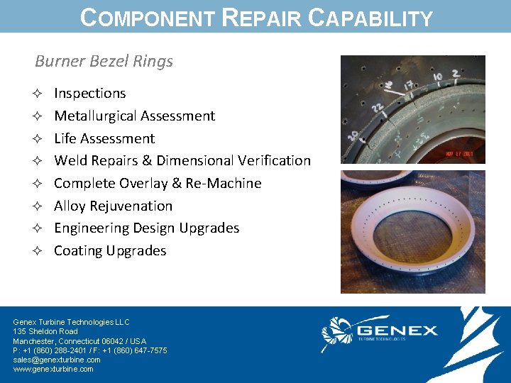 COMPONENT REPAIR CAPABILITY Burner Bezel Rings ² ² ² ² Inspections Metallurgical Assessment Life