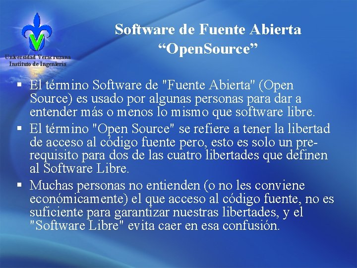 Universidad Veracruzana Instituto de Ingeniería Software de Fuente Abierta “Open. Source” § El término