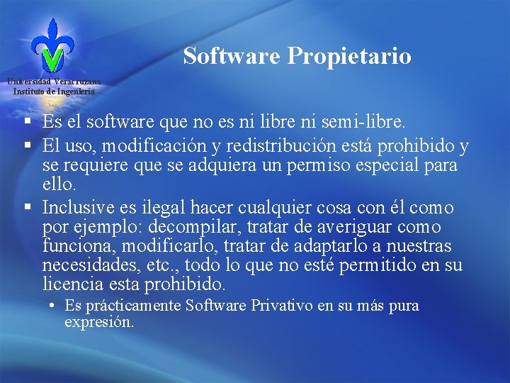 Software Propietario Universidad Veracruzana Instituto de Ingeniería § Es el software que no es