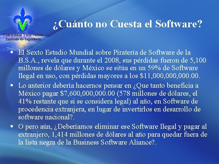 ¿Cuánto no Cuesta el Software? Universidad Veracruzana Instituto de Ingeniería § El Sexto Estudio