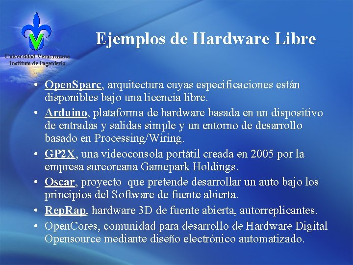 Ejemplos de Hardware Libre Universidad Veracruzana Instituto de Ingeniería • Open. Sparc, arquitectura cuyas