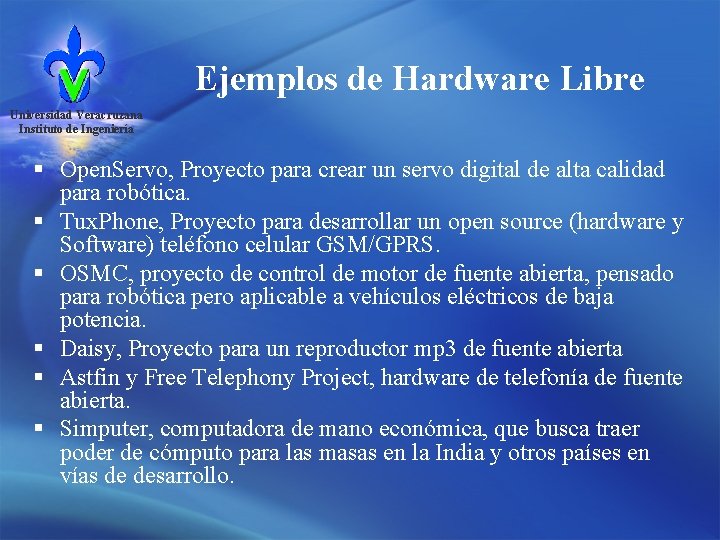 Ejemplos de Hardware Libre Universidad Veracruzana Instituto de Ingeniería § Open. Servo, Proyecto para