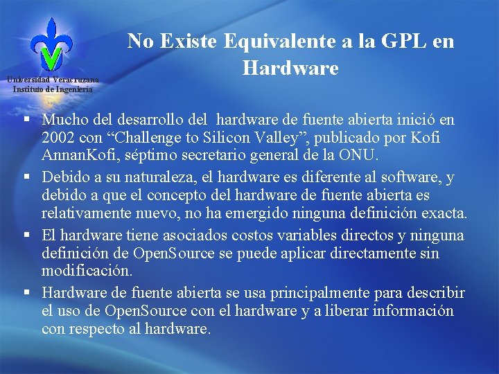 Universidad Veracruzana Instituto de Ingeniería No Existe Equivalente a la GPL en Hardware §