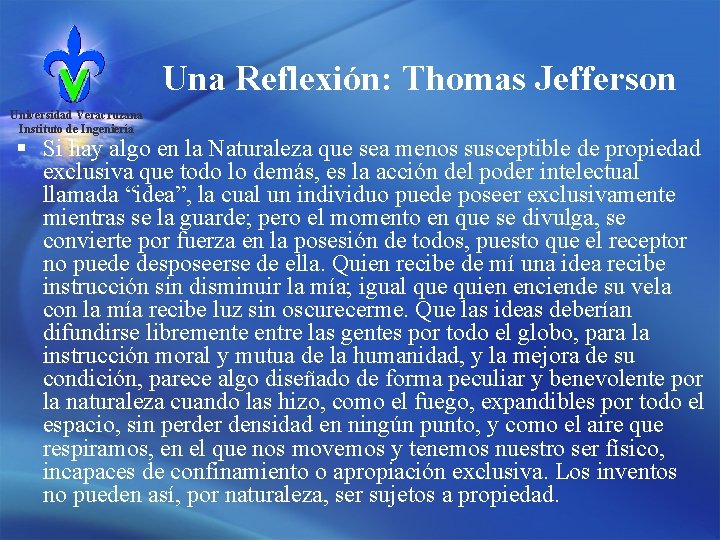 Una Reflexión: Thomas Jefferson Universidad Veracruzana Instituto de Ingeniería § Si hay algo en