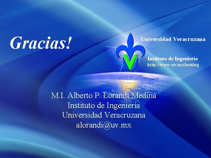 Gracias! Universidad Veracruzana Instituto de Ingeniería http: //www. uv. mx/insting M. I. Alberto P.