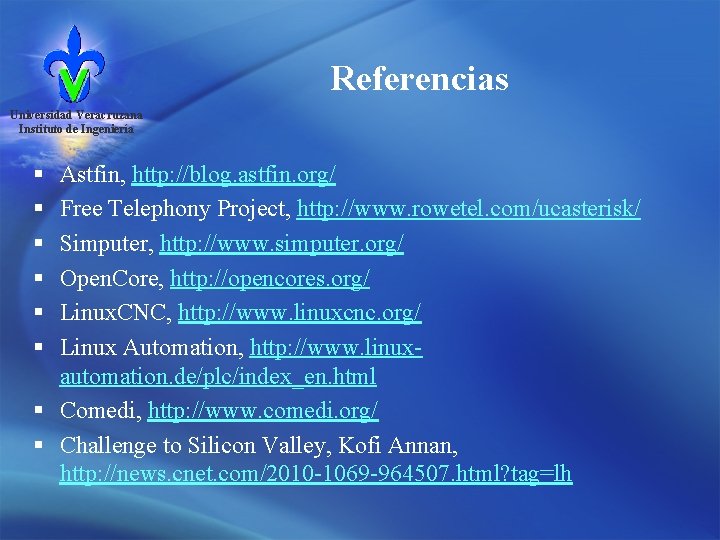 Referencias Universidad Veracruzana Instituto de Ingeniería § § § Astfin, http: //blog. astfin. org/