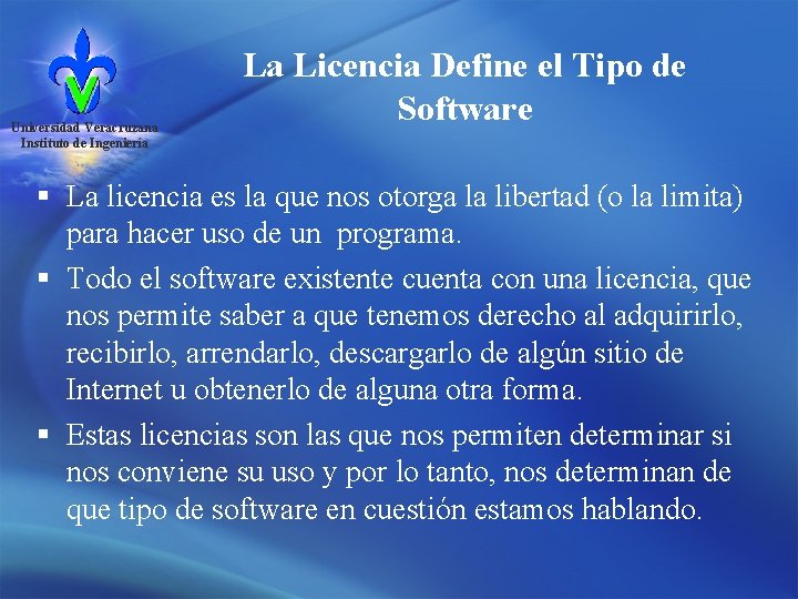 Universidad Veracruzana Instituto de Ingeniería La Licencia Define el Tipo de Software § La