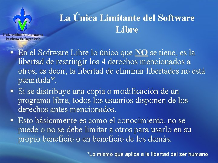 Universidad Veracruzana Instituto de Ingeniería La Única Limitante del Software Libre § En el