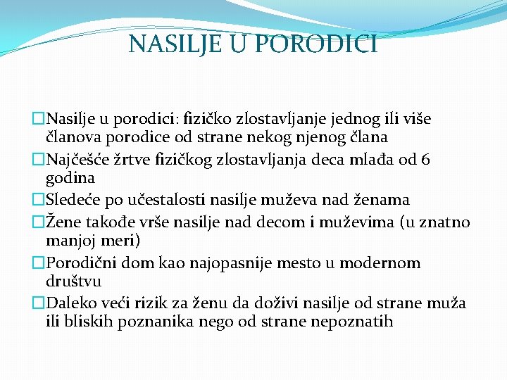 NASILJE U PORODICI �Nasilje u porodici: fizičko zlostavljanje jednog ili više članova porodice od