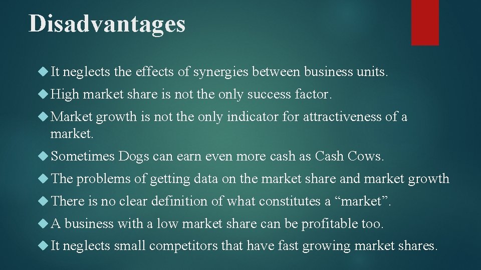 Disadvantages It neglects the effects of synergies between business units. High market share is
