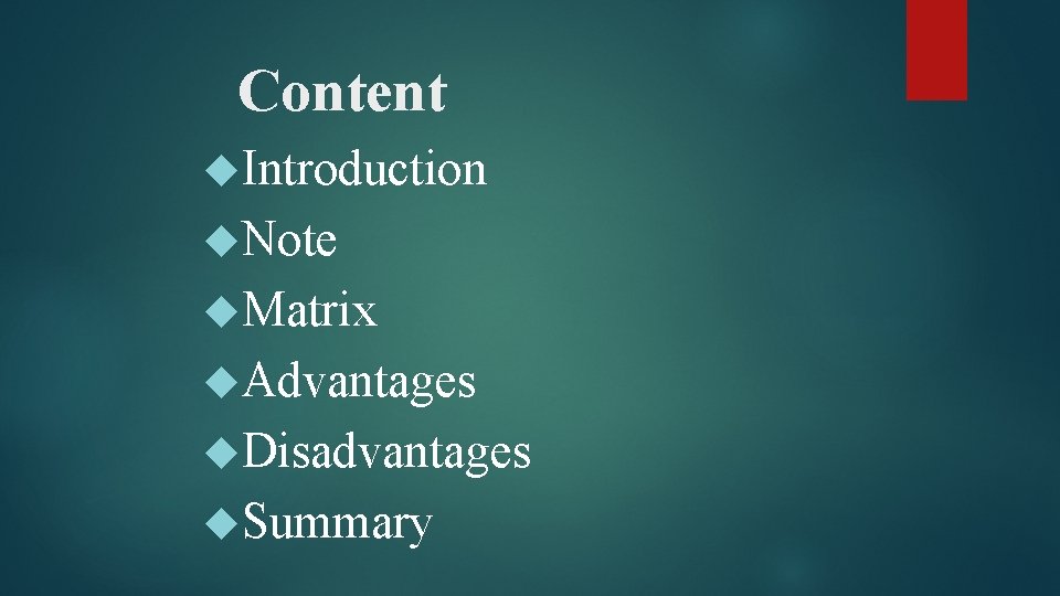 Content Introduction Note Matrix Advantages Disadvantages Summary 