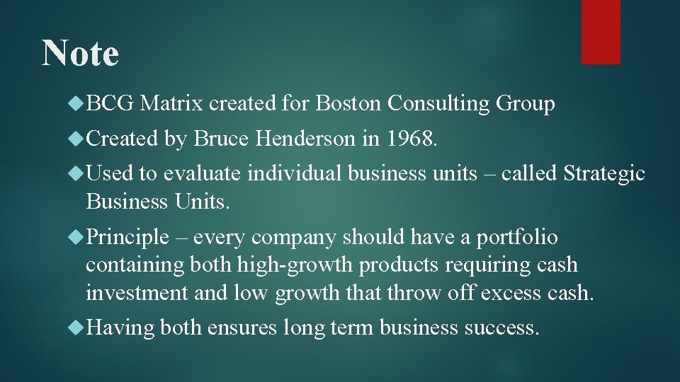 Note BCG Matrix created for Boston Consulting Group Created by Bruce Henderson in 1968.