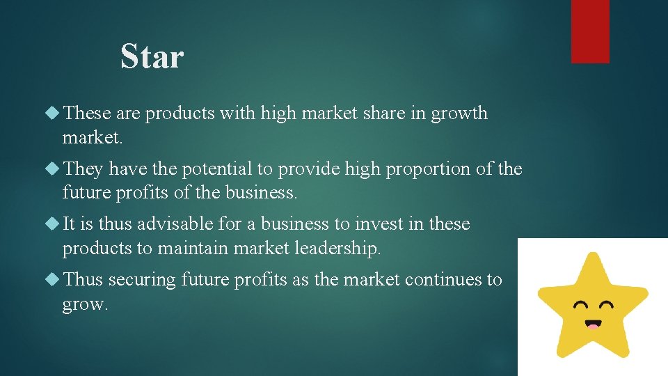 Star These are products with high market share in growth market. They have the