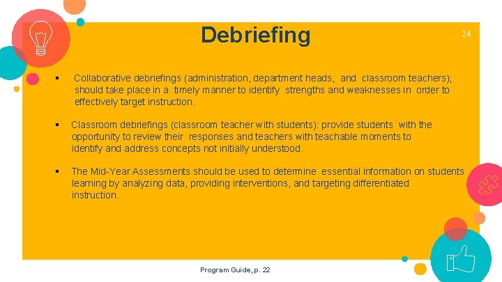 Debriefing 24 § Collaborative debriefings (administration, department heads, and classroom teachers); should take place