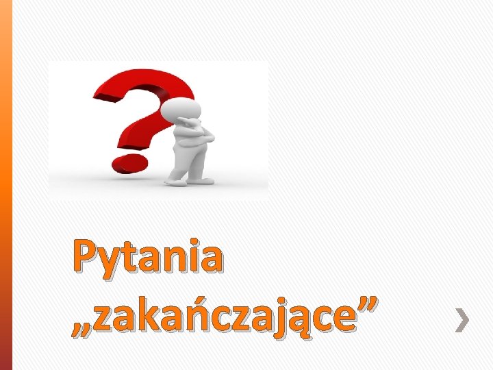 Pytania „zakańczające” 