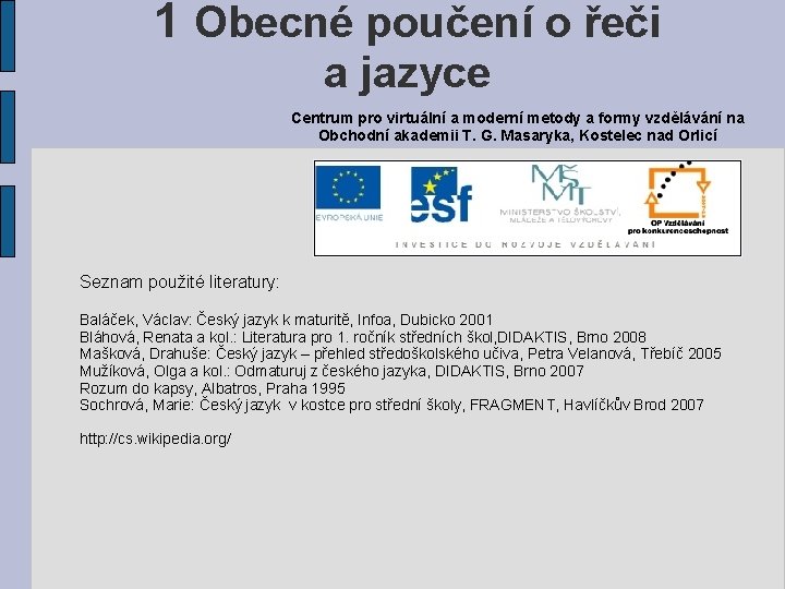 1 Obecné poučení o řeči a jazyce Centrum pro virtuální a moderní metody a