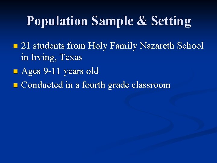 Population Sample & Setting 21 students from Holy Family Nazareth School in Irving, Texas