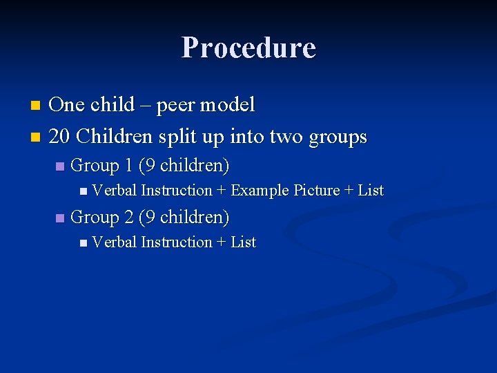 Procedure One child – peer model n 20 Children split up into two groups