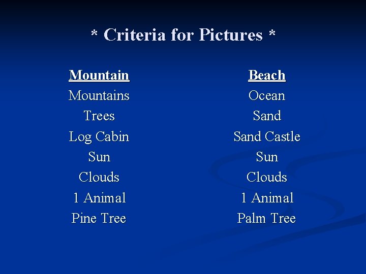 * Criteria for Pictures * Mountains Trees Log Cabin Sun Clouds 1 Animal Pine