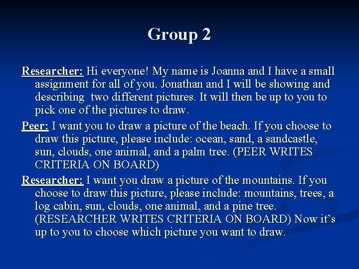 Group 2 Researcher: Hi everyone! My name is Joanna and I have a small