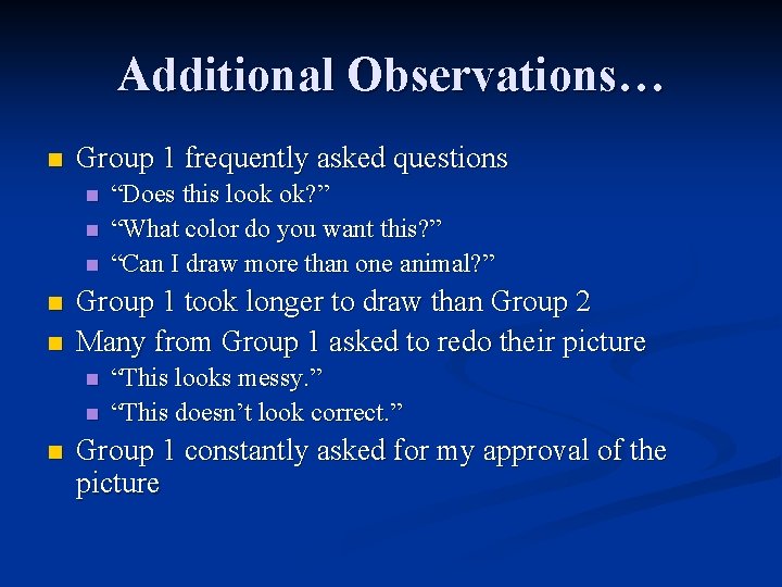 Additional Observations… n Group 1 frequently asked questions n n n Group 1 took