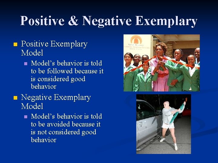 Positive & Negative Exemplary n Positive Exemplary Model n n Model’s behavior is told