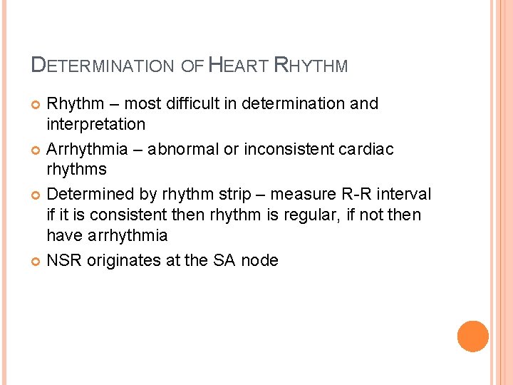 DETERMINATION OF HEART RHYTHM Rhythm – most difficult in determination and interpretation Arrhythmia –
