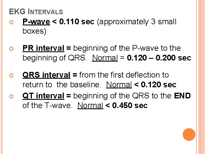 EKG INTERVALS P-wave < 0. 110 sec (approximately 3 small boxes) PR interval =