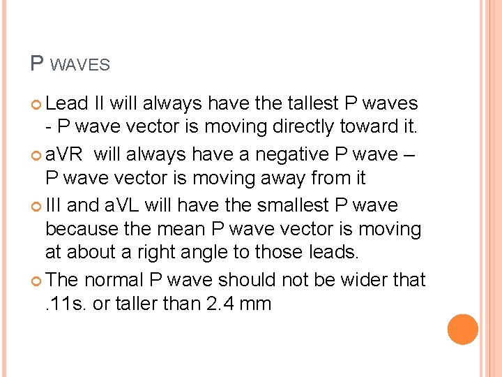 P WAVES Lead II will always have the tallest P waves - P wave