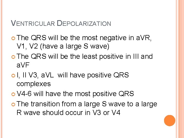 VENTRICULAR DEPOLARIZATION The QRS will be the most negative in a. VR, V 1,