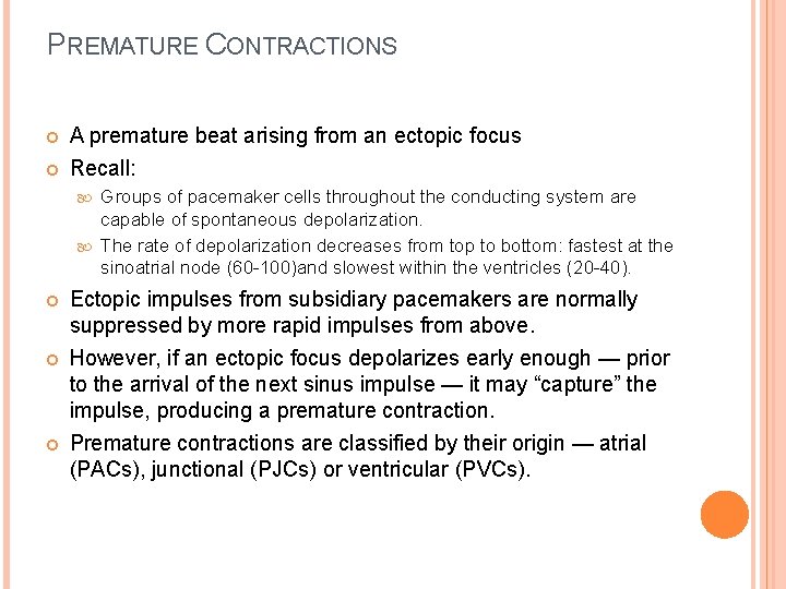 PREMATURE CONTRACTIONS A premature beat arising from an ectopic focus Recall: Groups of pacemaker