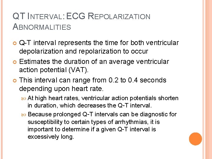 QT INTERVAL: ECG REPOLARIZATION ABNORMALITIES Q-T interval represents the time for both ventricular depolarization