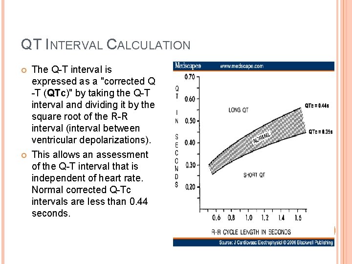 QT INTERVAL CALCULATION The Q-T interval is expressed as a "corrected Q -T (QTc)"