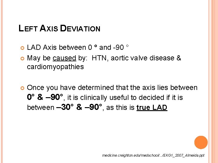 LEFT AXIS DEVIATION LAD Axis between 0 ° and -90 ° May be caused
