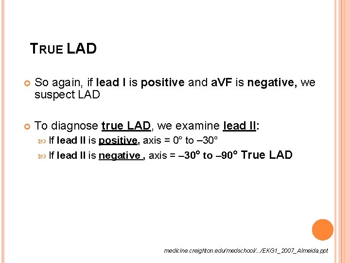TRUE LAD So again, if lead I is positive and a. VF is negative,