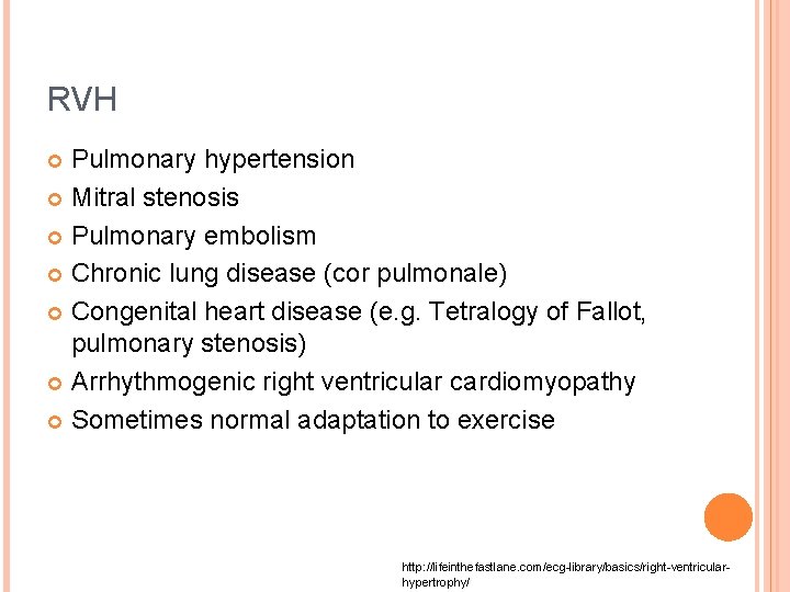 RVH Pulmonary hypertension Mitral stenosis Pulmonary embolism Chronic lung disease (cor pulmonale) Congenital heart