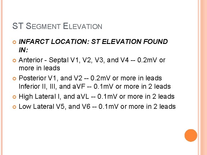 ST SEGMENT ELEVATION INFARCT LOCATION: ST ELEVATION FOUND IN: Anterior - Septal V 1,