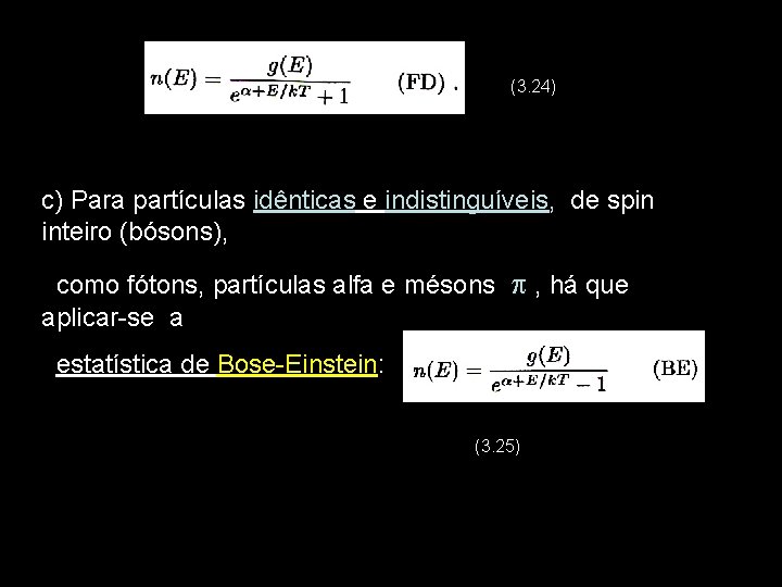 (3. 24) c) Para partículas idênticas e indistinguíveis, de spin inteiro (bósons), como fótons,